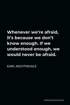 an image with the quote whenever we're afraid, it's because we don't know enough