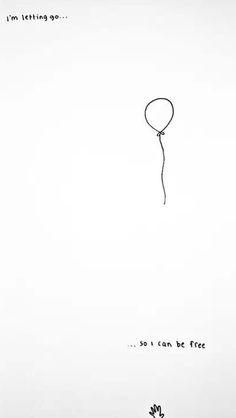 a black and white drawing of a balloon with the words i'm not letting go