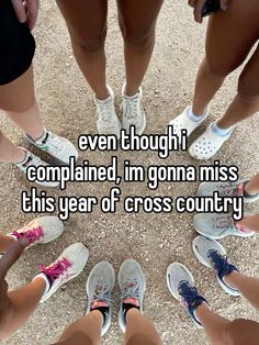 a group of people standing in a circle with the words even though i complained, i'm gonna miss this year of cross country