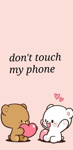 two teddy bears sitting next to each other with the words don't touch my phone