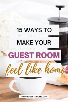 the words, 15 ways to make your guest room feel like home on top of a table