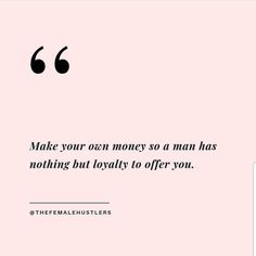 a pink background with the words make your own money so man has nothing but totally to offer you