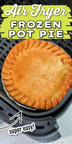 an air fryer frozen pot pie is shown with the words, air fryer frozen pot pie