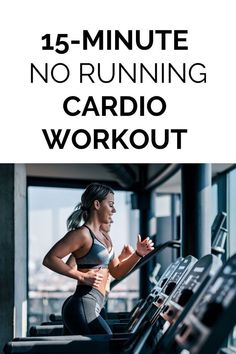 a woman running on a treadmill with the words 15 - minute no running cardio workout