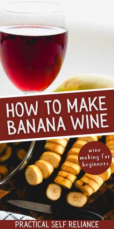 homemade banana wine recipe. banana wine glass next to ripe fresh bananas and sliced bananas Fermented Drinks, Country Winter