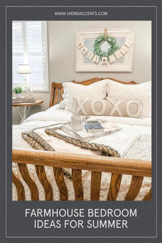 a bed with pillows and blankets on top of it in front of a window that reads farmhouse bedroom ideas for summer