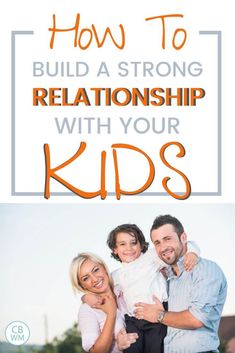 a man and woman with the words how to build a strong relationship with your kids