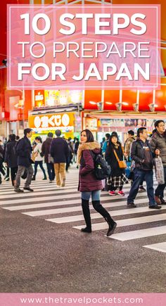 people crossing the street in japan with text overlay that reads 10 steps to prepare for japan