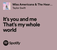 an ad for spotify with the caption it's you and me that's my whole world