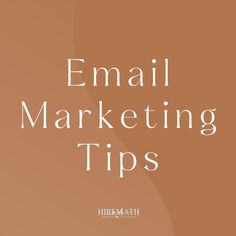 the words email marketing tips written in white on a brown background with an orange circle