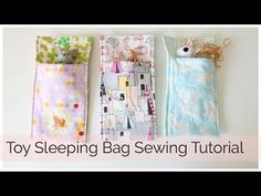 three bags are lined up next to each other with the text toy sleeping bag sewing pattern