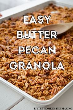 an easy butter pecan granola recipe in a baking pan