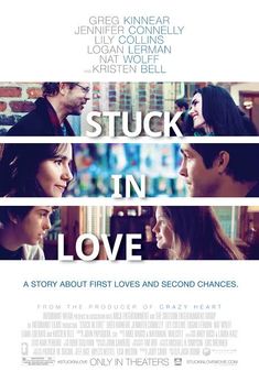 Stuck In Love Movie, Best Chick Flicks, Stuck In Love, Nat Wolff, Big Movie, Greg Kinnear, Indie Movie Posters, Teen Movies, Liam James