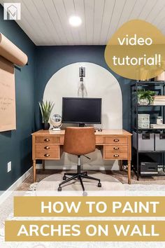 a desk with a computer on it and the words how to paint arches on wall