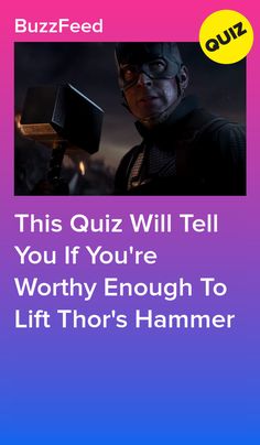 the text reads, this quiz will tell you if worthy enough to lift thor's hammer