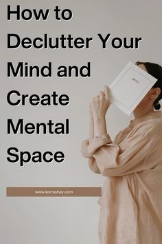 How to declutter your mind and create mental space! Guide to declutterring your mind in 2025!