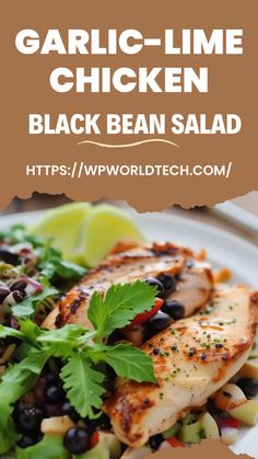 grilled chicken and black bean salad on a plate with the words garlic lime chicken