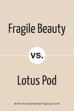 Fragile Beauty SW 7553 by Sherwin Williams vs Lotus Pod SW 7572 by Sherwin Williams Lotus Pods, Earthy Tones, The Fosters