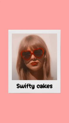 a woman wearing heart shaped sunglasses with the words'swifty cakes'on it