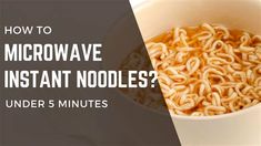 a white bowl filled with noodles and the words how to microwave instant noodles? under 5 minutes