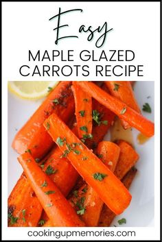 an easy recipe for maple glazed carrots with herbs on top and in the middle