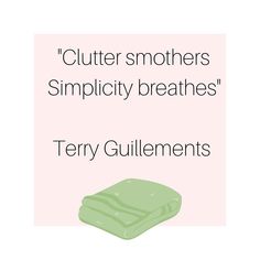 a green blanket with the words,'clutter smothers simplicity breathes '