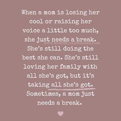 a quote that reads, when a mom is losing her cool or raising her voice