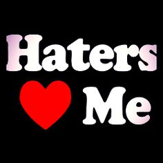 the words haters me with a red heart in front of it on a black background