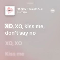 an iphone screen with the message xo, xo, kiss me, don't say no