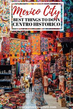 the best things to do in mexico with text overlay that reads mexican city best things to do on centito historico