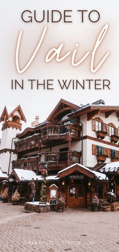 a building with the words guide to vail in the winter on top of it