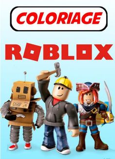 an advertisement for robblox with three cartoon characters in front of the caption that reads,'coloriage robblox '