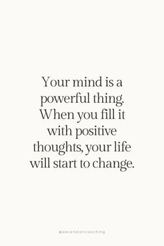 a quote that reads, your mind is a powerful thing when you fill it with positive thoughts