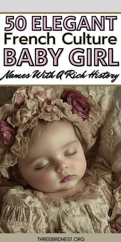 a baby girl sleeping on top of a blanket with the words 50 elegant french culture baby girl