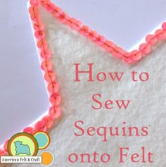 how to sew sequins onto felt with an instruction book for beginners