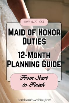 a bride and groom holding hands with the text maid of honor duties 12 - month planning guide