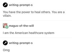 three tweets with the words writing - proms, you have the power to heal others, you are a villain and i am the american healthcare system