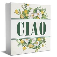 the word ciao surrounded by flowers and lemons on a white background with green lettering