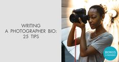 a woman holding a camera up to her face with the words writing a photographer bio 25 tips