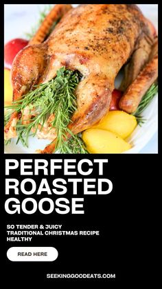 a roasted chicken on a white plate with fruit and herbs next to it text reads perfect roasted goose