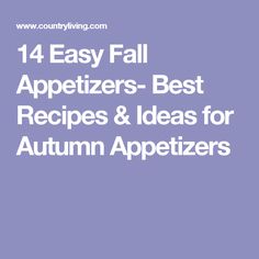 the text reads, 13 easy fall appetizers - best recipes and ideas for autumn appetizers