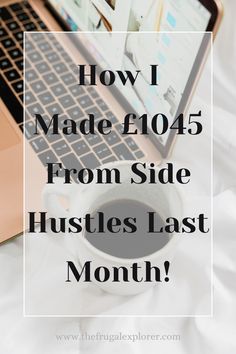 a laptop with the words how i made $ 1045 from side hustles last month