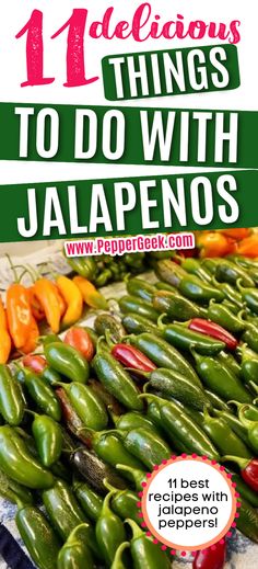 peppers with the title 11 delicious things to do with jalapenos