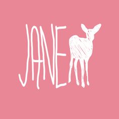 the word jane written in white on a pink background with a small deer standing next to it