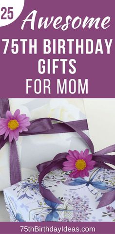 birthday gifts for mom with the text awesome 75th birthday gifts for mom