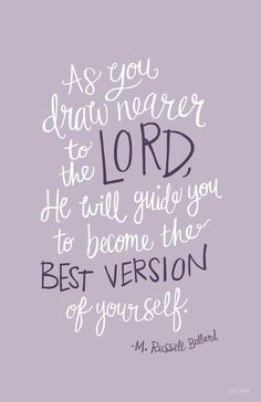 a quote that says as you draw near the lord he will guide you to become the best version of yourself