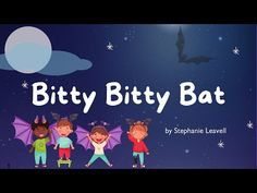 three children standing in front of a night sky with bats on it and the words,'bitty bitty bat '