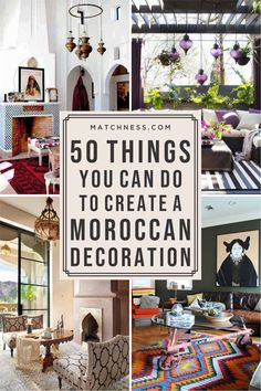 a collage of photos with the words 50 things you can do to create a moroccan decoration