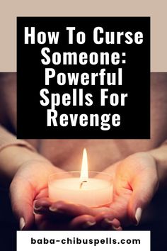 someone holding a lit candle in their hands with the words how to curse someone powerful spells for