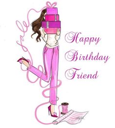 a drawing of a woman in pink pants and heels holding a birthday cake with the words happy birthday friend on it